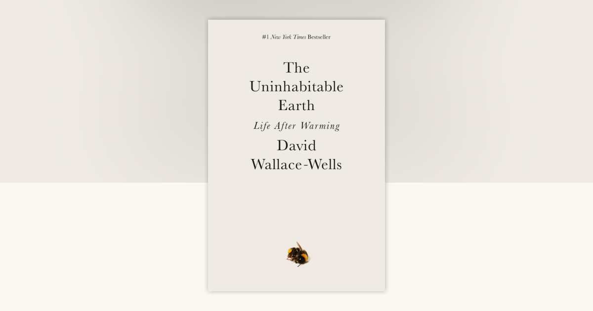 David Wallace-Wells The Uninhabitable Earth