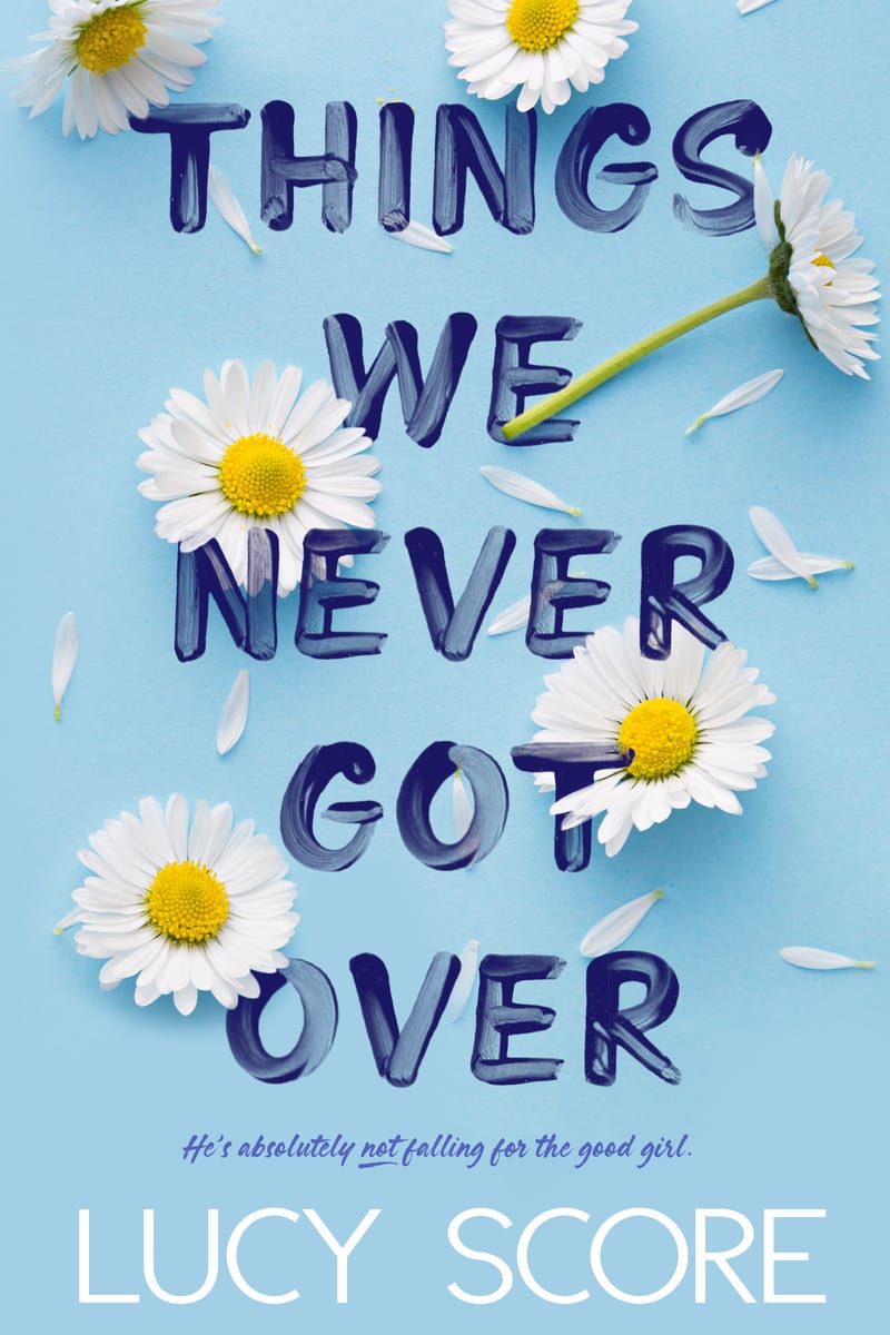 Lucy Score Things We Never Got Over