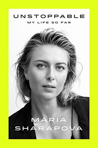 Maria Sharapova Unstoppable: My Life So Far