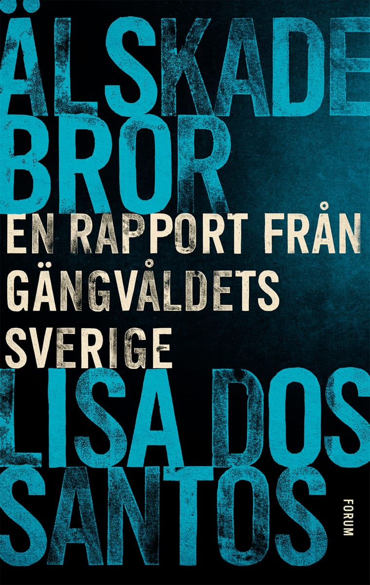 Lisa Dos Santos Älskade bror – en rapport från gängvåldets Sverige